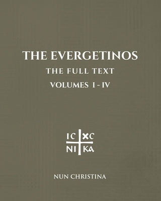 The Evergetinos Volumes 1 - 4: The Full Text by Christina, Nun