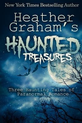 Heather Graham's Haunted Treasures: Three Haunting Tales of Paranormal Romance by Graham, Heather