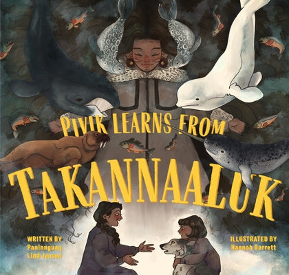 Pivik Learns from Takannaaluk: English Edition by Lind Jensen, Paninnguaq