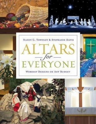 Altars for Everyone: Worship Designs on Any Budget by Townley, Nancy C.