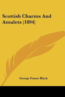 Scottish Charms And Amulets (1894) by Black, George Fraser