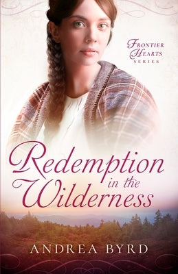 Redemption in the Wilderness by Byrd, Andrea