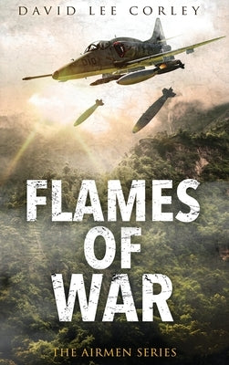 Flames of War: A Vietnam War Novel by Corley, David Lee