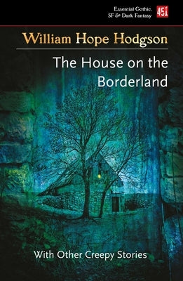 The House on the Borderland by Hodgson, William Hope