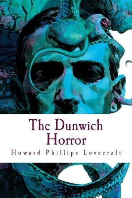 The Dunwich Horror by Lovecraft, Howard Phillips