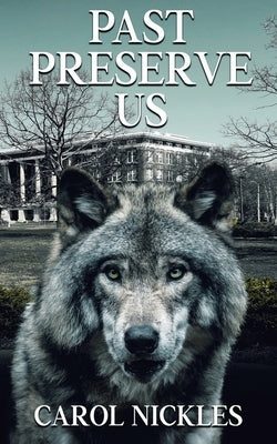 Past Preserve Us by Nickles, Carol