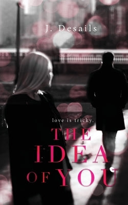 The Idea of You by Desails, J.