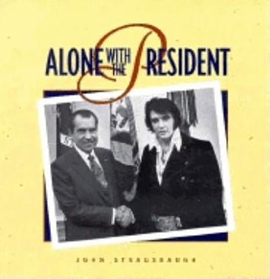 Alone with the President by Strausbaugh, John