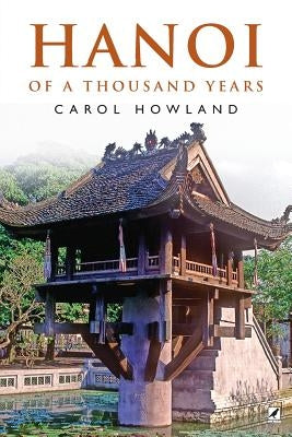 Hanoi of a Thousand Years by Howland, Carol