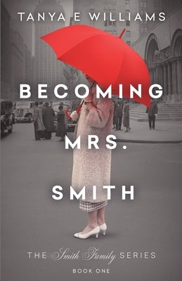 Becoming Mrs. Smith by Williams, Tanya E.