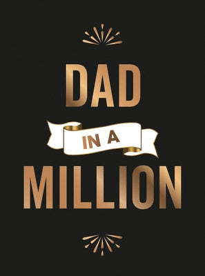 Dad in a Million: The Perfect Gift to Give to Your Dad by Summersdale Publishers