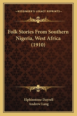 Folk Stories From Southern Nigeria, West Africa (1910) by Dayrell, Elphinstone