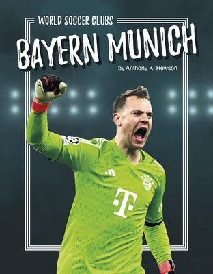Bayern Munich by Hewson, Anthony K.