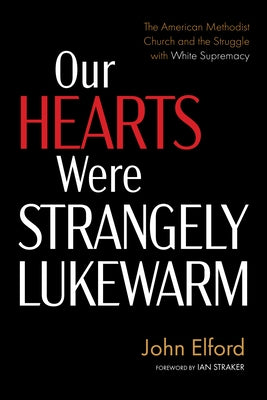 Our Hearts Were Strangely Lukewarm by Elford, John