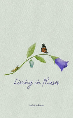 Living in Phases by Roman, Leisly Ann