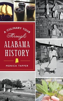 Culinary Tour Through Alabama History by Tapper, Monica