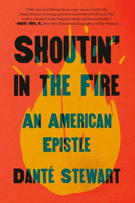 Shoutin' in the Fire: An American Epistle by Stewart, Dant?
