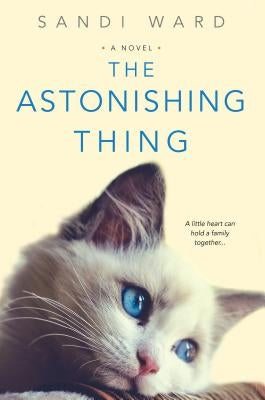 The Astonishing Thing by Ward, Sandi