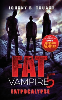 Fat Vampire 5: Fatpocalypse by Truant, Johnny B.