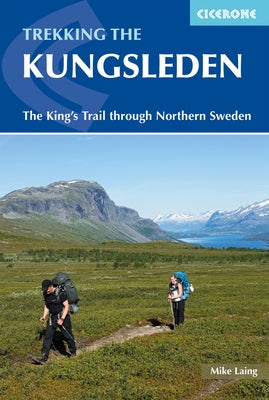 The Kungsleden - Walking Sweden's Royal Trail by Laing, Mike