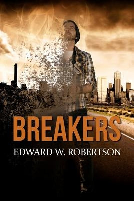 Breakers: Breakers by Robertson, Edward W.