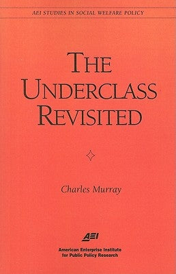 The Underclass Revisited by Murray, Charles