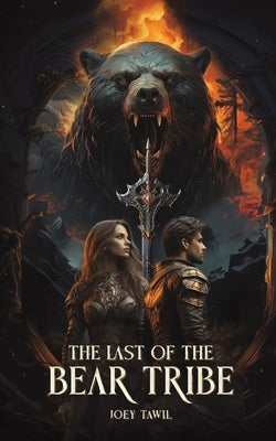 The Last of the Bear Tribe by Tawil, Joey