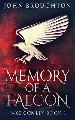Memory Of A Falcon by Broughton, John