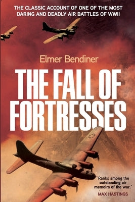 The Fall of Fortresses by Bendiner, Elmer