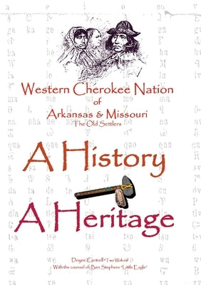 Western Cherokee Nation of Arkansas and Missouri - A History - A Heritage by Cantrell, Doyne
