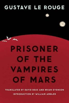 Prisoner of the Vampires of Mars by Le Rouge, Gustave