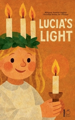 Lucia's Light: Bilingual Swedish-English Christmas Stories for Children by Bilingual, Pomme