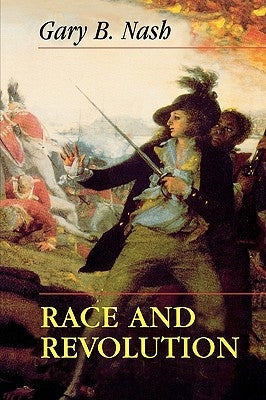 Race and Revolution by Nash, Gary B.