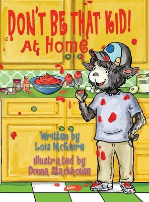 Don't Be That KID! At Home by McGuire, Lois