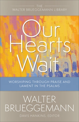 Our Hearts Wait by Brueggemann, Walter