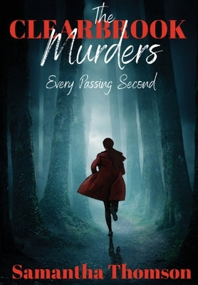 The Clearbrook Murders: Every Passing Second by Thomson, Samantha