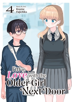I'm in Love with the Older Girl Next Door Vol. 4 by Fujichika, Koume