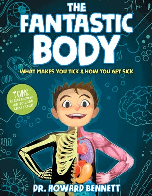 The Fantastic Body: What Makes You Tick & How You Get Sick by Bennett, Howard