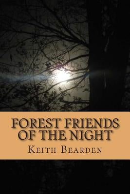 Forest Friends of the Night: My True Story of Discovery of the Bigfoot People by Bearden, Keith