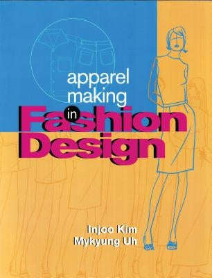 Apparel Making in Fashion Design by Uh, Mykyung