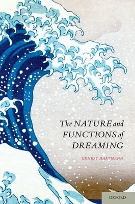 Nature and Functions of Dreaming by Hartmann, Ernest