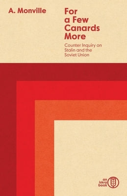 For a Few Canards More: Counter Inquiry on Stalin and the Soviet Union by Monville, Aymeric