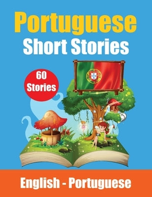 Short Stories in Portuguese English and Portuguese Stories Side by Side: Learn the Portuguese Language Portuguese Made Easy Suitable for Children by de Haan, Auke