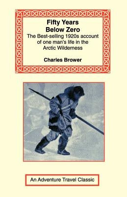 Fifty Years Below Zero by Brower, Charles