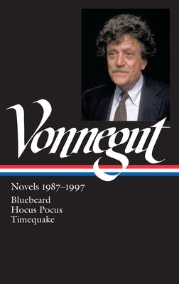 Kurt Vonnegut: Novels 1987-1997 (Loa #273): Bluebeard / Hocus Pocus / Timequake by Vonnegut, Kurt