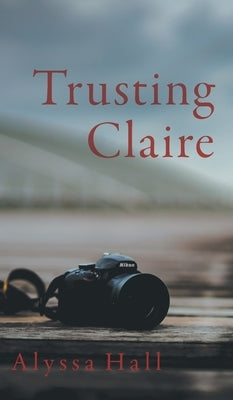 Trusting Claire by Hall, Alyssa
