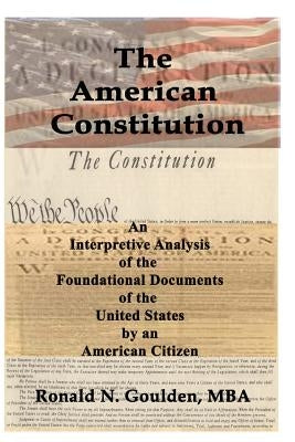 The American Constitution by Goulden, Mba Ronald N.