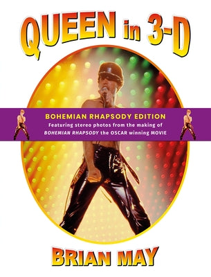 Queen in 3-D: Bohemian Rhapsody Edition by May, Brian Harold