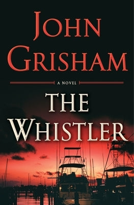 The Whistler by Grisham, John