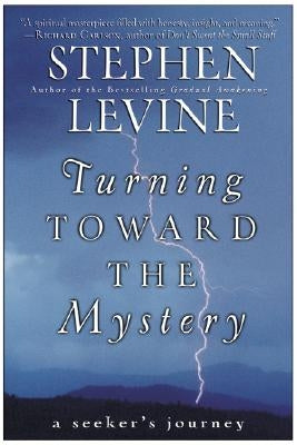 Turning Toward the Mystery by Levine, Stephen